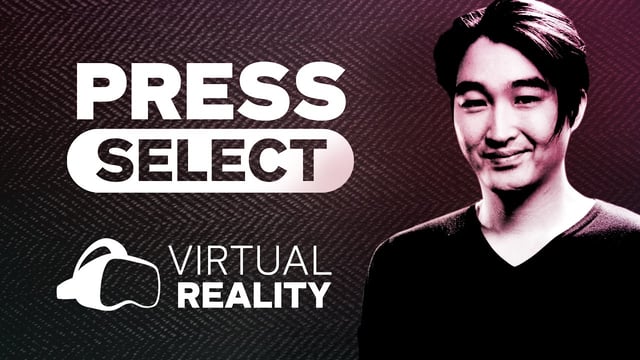 Virtual Reality - Zukunftsweisend oder zum Scheitern verurteilt? | Press Select #03