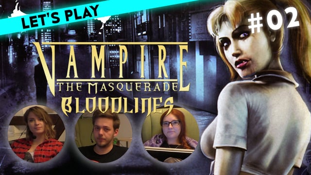 [2] Let's Play Vampire: The Masquerade - Bloodlines mit Nasti, Bell und Steffen | 20.05.2016