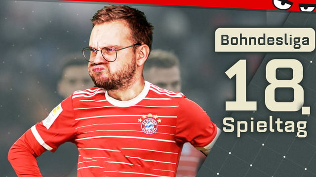 Bye Bye Bobic & Endlich Titelrennen! | Bohndesliga 18. + 17. Spieltag 2022/23