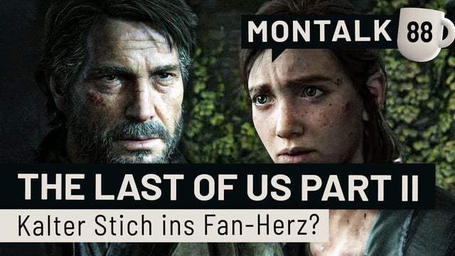 Zwischen Shitstorm & Begeisterung: The Last of Us 2 [SPOILERGEFAHR!] | Montalk XXL #88