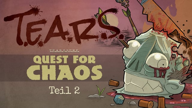 Pen and Paper: T.E.A.R.S. PUNK  | Das Finale des Abenteuers Quest for Chaos