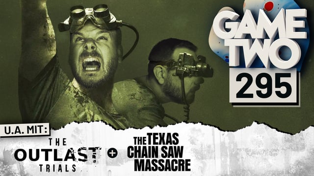 The Outlast Trials, Texas Chainsaw Massacre-Preview, Unter dem Radar | GAME TWO #295