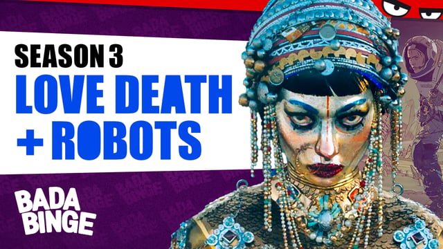LOVE DEATH + ROBOTS Season 3 | Bada Binge