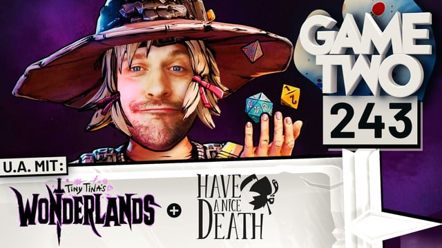 Tiny Tina's Wonderlands, Have a nice Death, Far: Changing Tides uvm. | GAME TWO #243