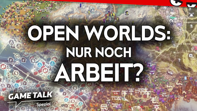 Open World: Mehr Arbeit als Spielspaß!? Wie wichtig ist die Freiheit? | Game Talk Spezial