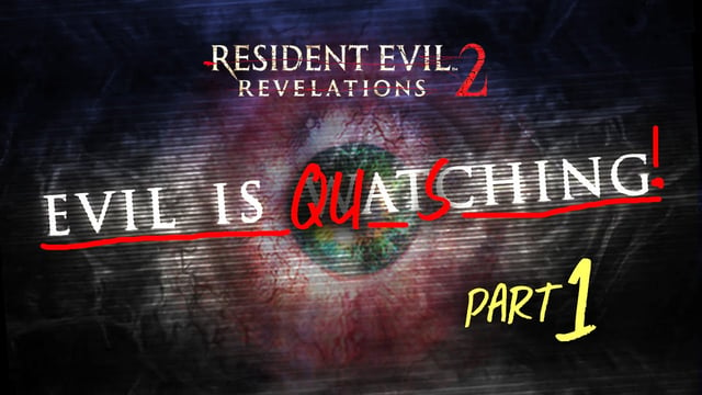 Evil Is Quatsching #1 | Der Resident Evil Revelations 2-Talk