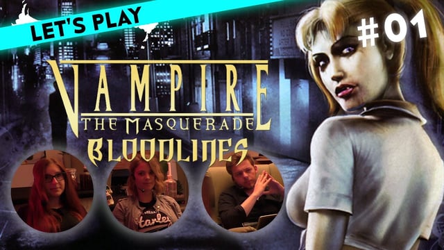 [1] Let's Play Vampire: The Masquerade - Bloodlines mit Nasti, Bell und Steffen | 13.05.2016