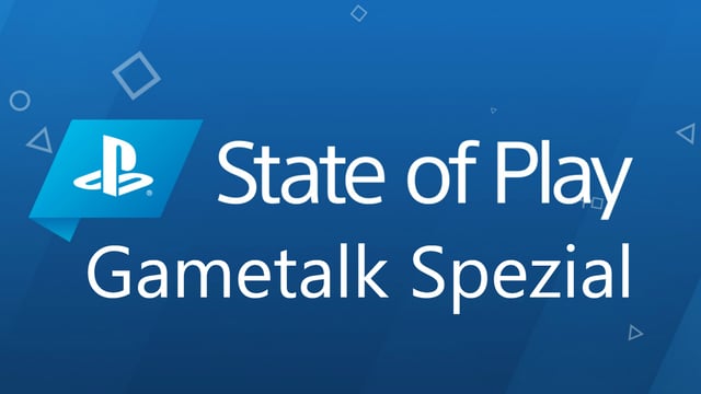 Game Talk #22 | Spezial zu Sony - State of Play - Trailer, Infos und neues Gameplay