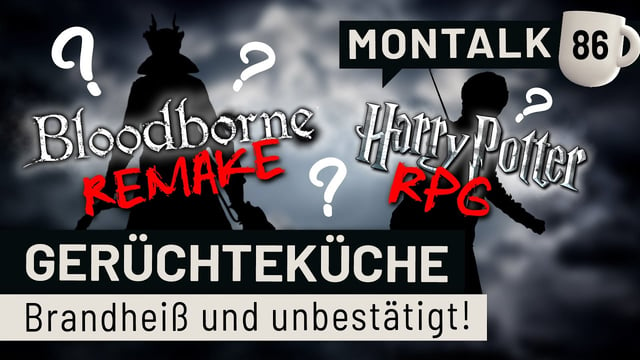 Harry Potter-RPG & Bloodborne Remake - Heißes aus der Gerüchteküche | Montalk #86