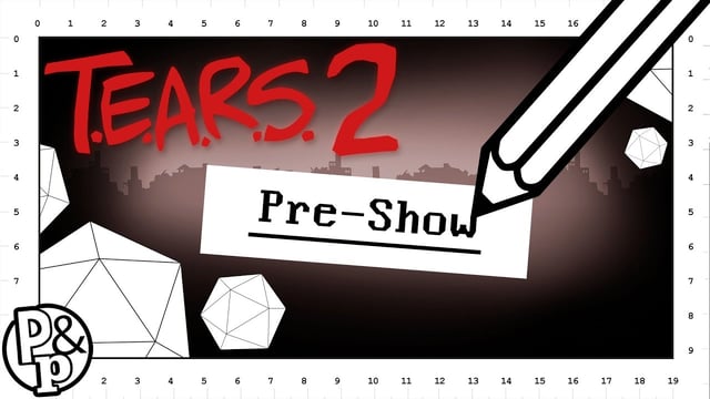Pen & Paper | T.E.A.R.S. 2 | Pre-Show